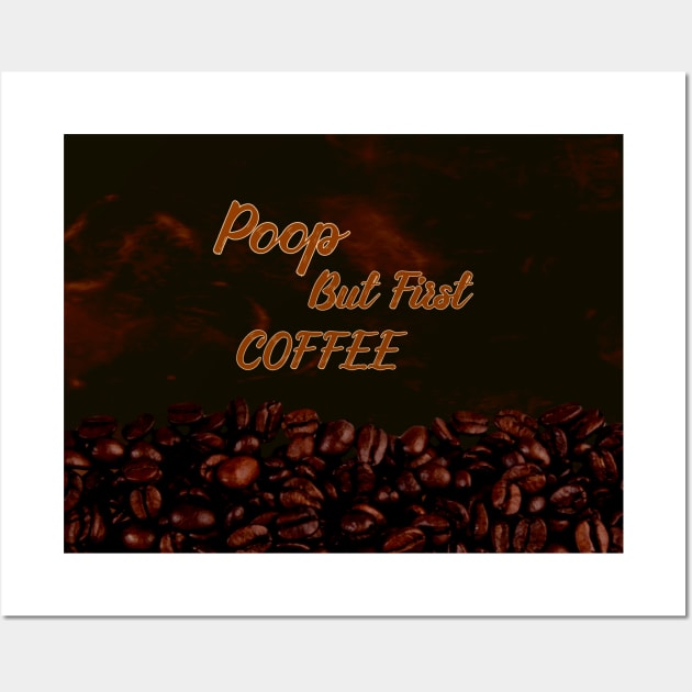 Coffee makes you poop Wall Art by thelostwinchester